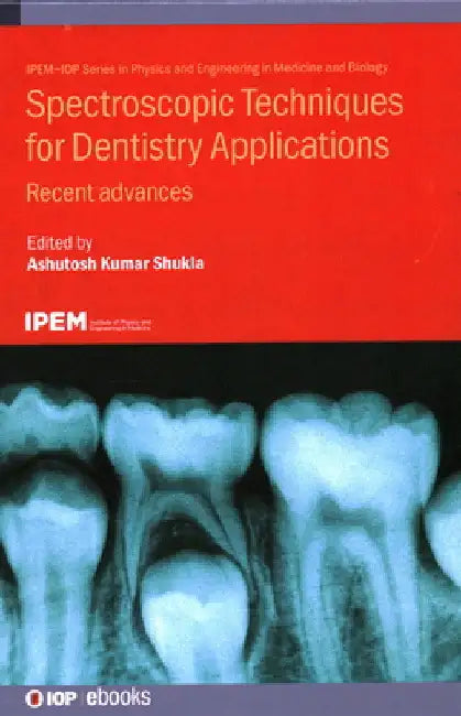 Spectroscopic Techniques for Dentistry Applications: Recent Advances by Ashutosh Kumar Shukla