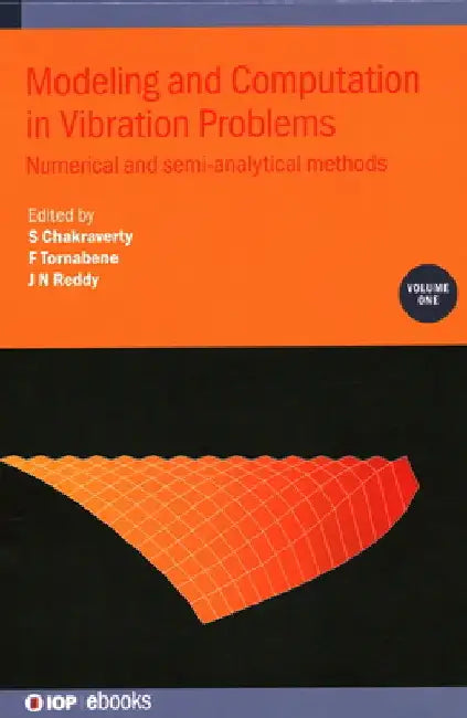 Modeling and Computation in Vibration Problems: Numerical and Semi-Analytical Methods by S. Chakraverty