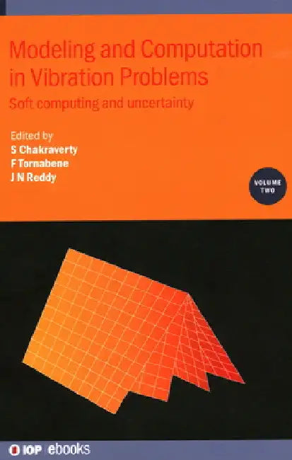 Modeling and Computation in Vibration Problems: Soft Computing and Uncertainty by S. Chakraverty