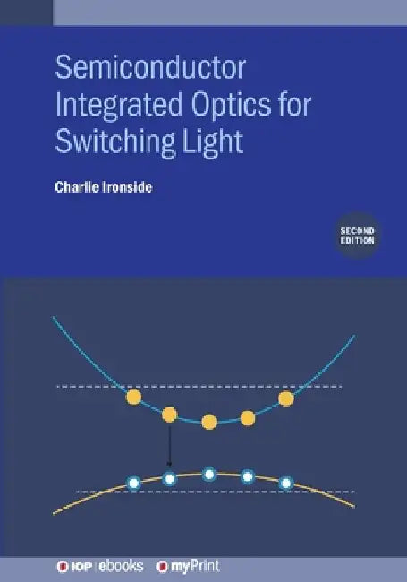 Semiconductor Integrated Optics For Switching Light Second Edition by Charlie Ironside