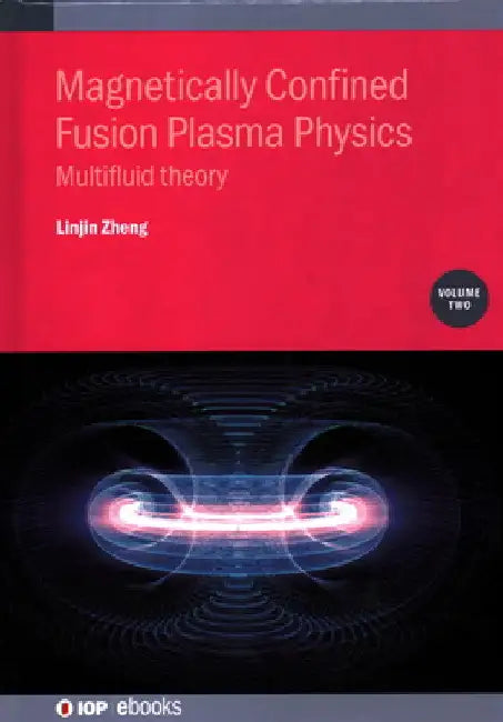 Magnetically Confined Fusion Plasma Physics, Volume 2: Multifluid theory by Linjin Zheng