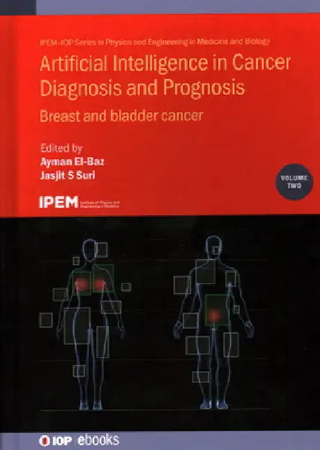 Artificial Intelligence in Cancer Diagnosis and Prognosis: Breast and Bladder Cancer by Ayman El-Baz