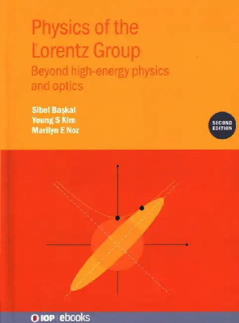 Physics of the Lorentz Group by Başkal Sibel