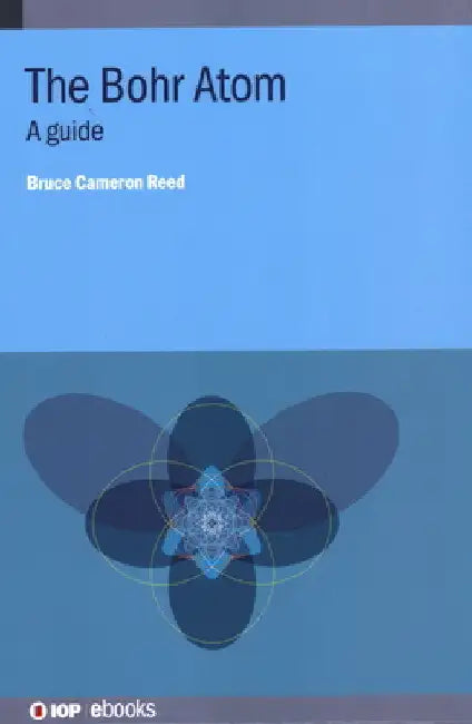 Bohr Atom: A Guide by Bruce Cameron Reed