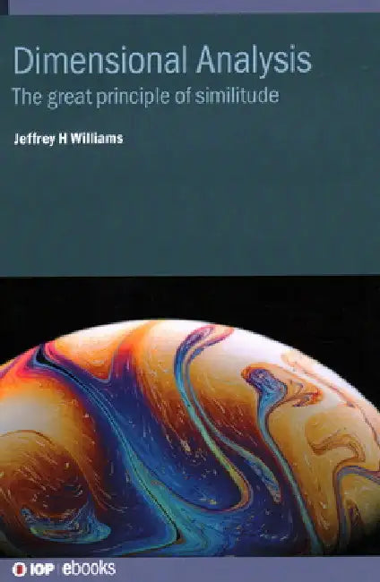 Dimensional Analysis: The Principle of Similitude by Jeffrey H. Williams