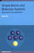 Simple Atomic and Molecular Systems: New Results and Applications by Eugene Oks