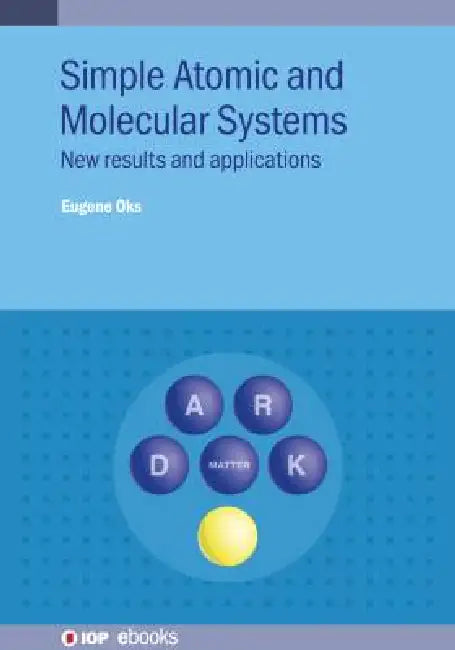 Simple Atomic And Molecular Systems by Eugene Oks