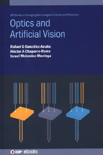 Optics and Artificial Vision by Rafael G. González-Acuña