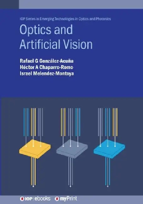 Optics And Artificial Vision by Rafael G González-Acuña
