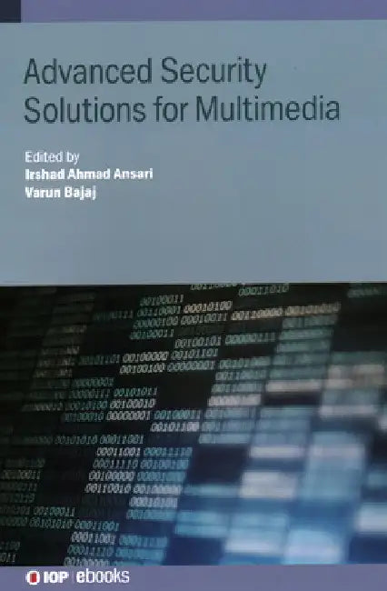 Advanced Security Solutions for Multimedia by Irshad Ahmad Ansari