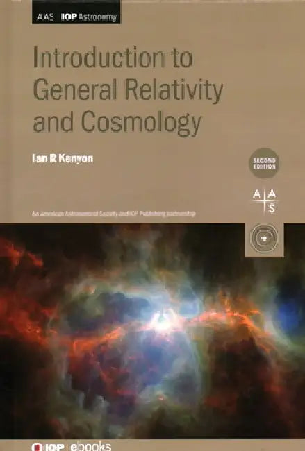 Introduction to General Relativity and Cosmology (Second Edition) by Ian R. Kenyon