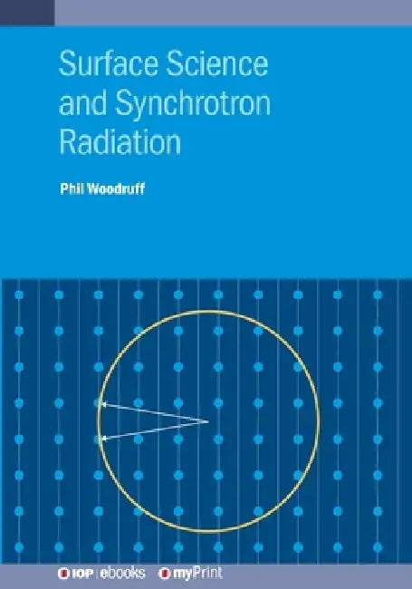 Surface Science And Synchrotron Radiation by Professor Phillip Woodruff