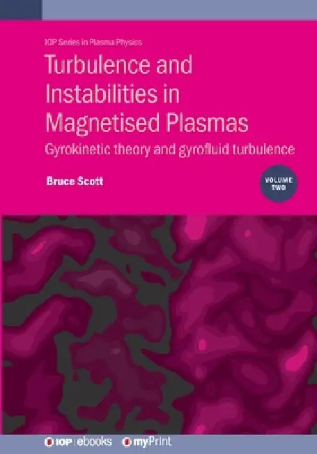 Turbulence And Instabilities In Magnetised Plasmas Volume 2 by Bruce Scott