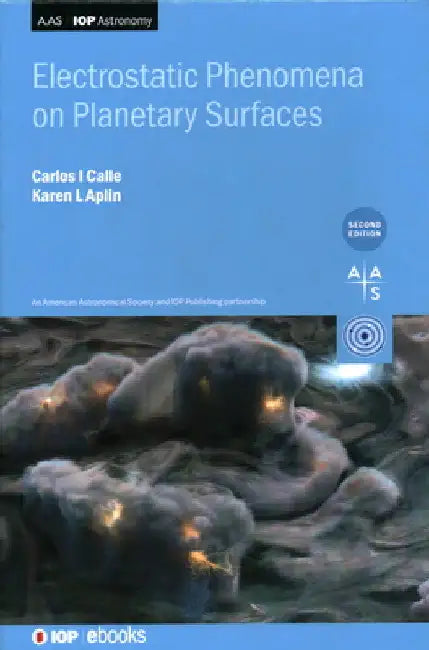 Electrostatic Phenomena on Planetary Surfaces by Carlos I. Calle Phd Ph. D.