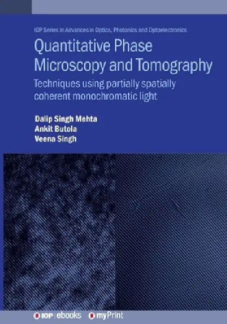 Quantitative Phase Microscopy And Tomography by Dalip Singh Mehta