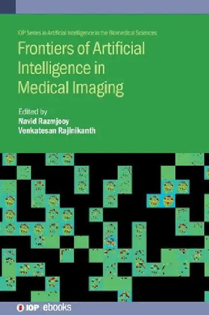 Frontiers of Artificial Intelligence in Medical Imaging by Navid Razmjooy