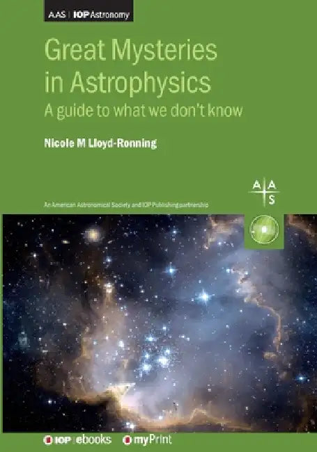 Great Mysteries In Astrophysics by Nicole Lloyd-Ronning