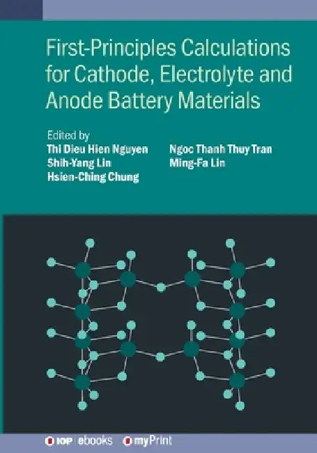 Firstprinciples Calculations For Cathode Electrolyte And Anode Battery Materials by Ming-Fa Lin