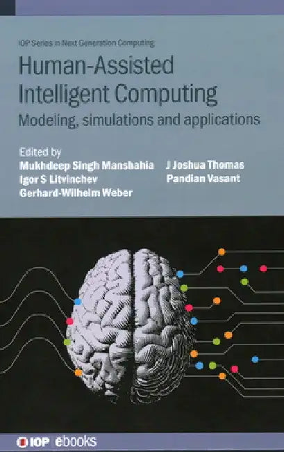 Human-Assisted Intelligent Computing: Modelling, Simulations and Applications by Mukhdeep Singh Manshahia