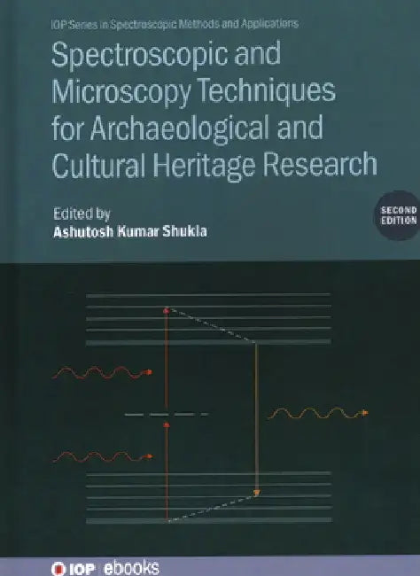 Spectroscopic and Microscopy Techniques for Archaeological and Cultural Heritage Research by Ashutosh Kumar Shukla