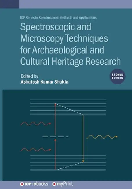 Spectroscopic And Microscopy Techniques For Archaeological And Cultural Heritage Research Second Edition by Ashutosh Kumar Shukla