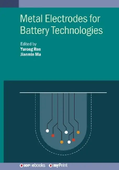 Metal Electrodes For Battery Technologies by Yurong Ren