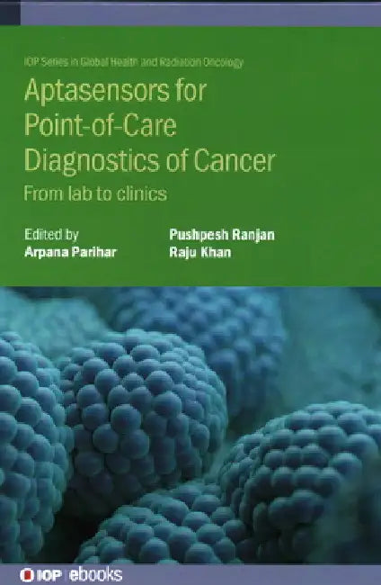 Aptasensors for Point-Of-Care Diagnostics of Cancer: From Lab to Clinics by Arpana Parihar