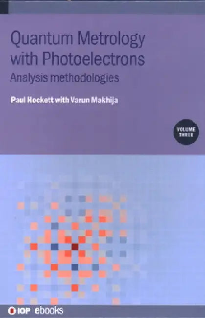Quantum Metrology with Photoelectrons: Analysis Methodologies by Paul Hockett