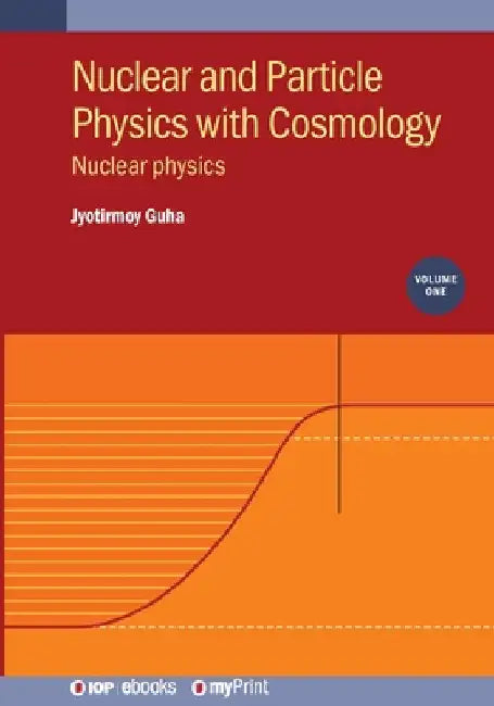 Nuclear and Particle Physics with Cosmology: Nuclear Physics by Jyotirmoy Guha