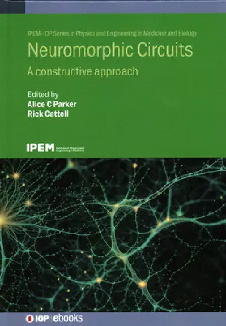 Neuromorphic Circuits: A Constructive Approach by Alice C. Parker