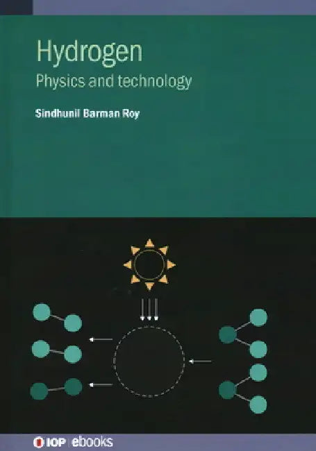 Hydrogen: Physics and Technology by Sindhunil Barman Roy