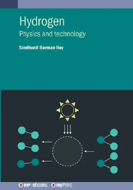 Hydrogen: Physics and Technology by Sindhunil Barman Roy