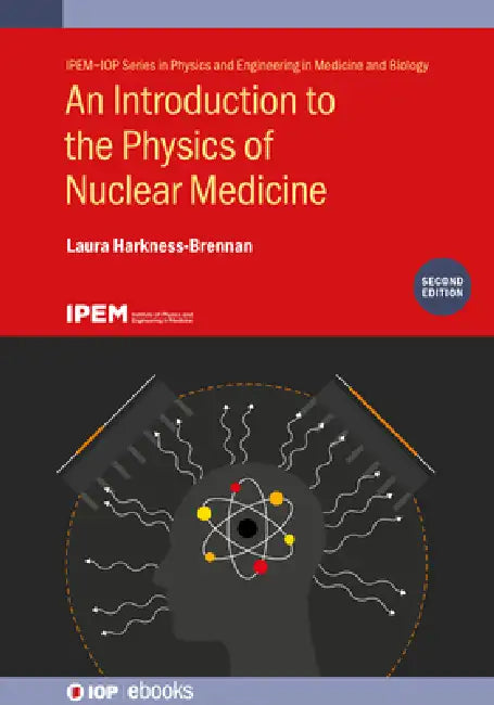 An Introduction To The Physics Of Nuclear Medicine Second Edition by Laura Harkness-Brennan