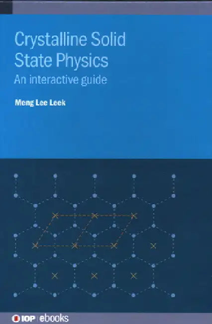 Crystalline Solid State Physics: An Interactive Guide by Steven Michael Judge