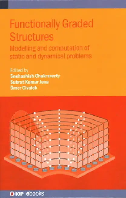 Functionally Graded Structures: Modelling and Computation of Static and Dynamical Problems by Snehashish Chakraverty