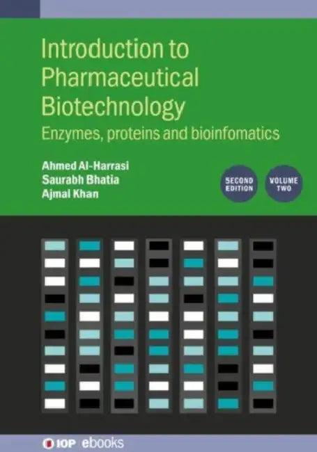 Introduction to Pharmaceutical Biotechnology, Volume 2 (Second Edition): Enzymes, proteins and bioinformatics by Saurabh Bhatia, Ajmal Khan, Ahmed Al-Harrasi