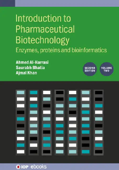 Introduction to Pharmaceutical Biotechnology, Volume 2 (Second Edition): Enzymes, proteins and bioinformatics by Saurabh Bhatia, Ajmal Khan, Ahmed Al-Harrasi