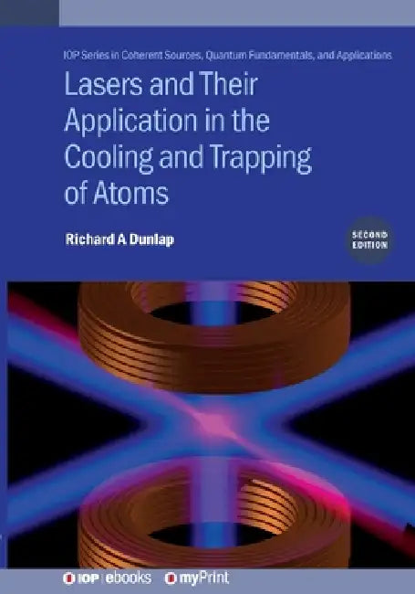 Lasers And Their Application In The Cooling And Trapping Of Atoms Second Edition
