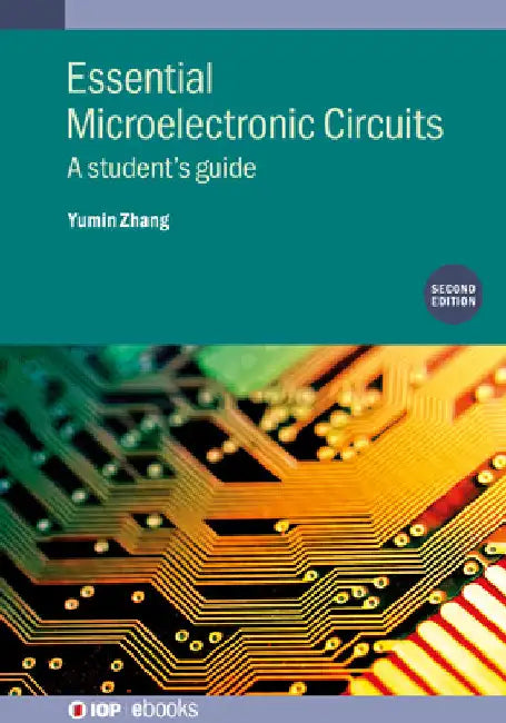 Essential Microelectronic Circuits (Second Edition): A student's guide by Yumin Zhang