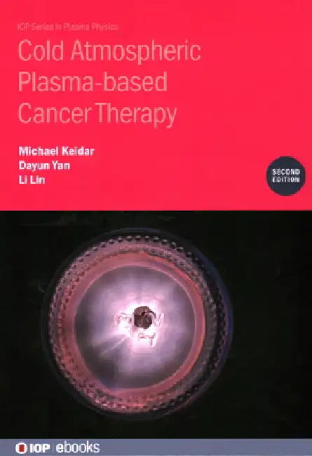 Cold Atmospheric Plasma-Based Cancer Therapy by Michael Keidar