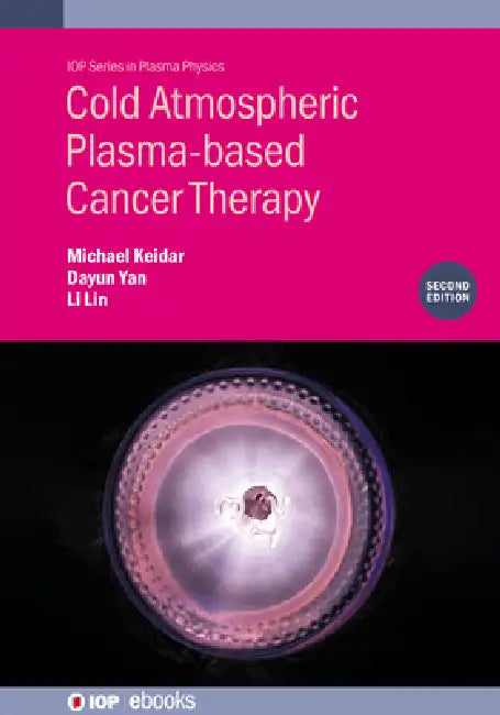 Cold Atmospheric Plasmabased Cancer Therapy Second Edition