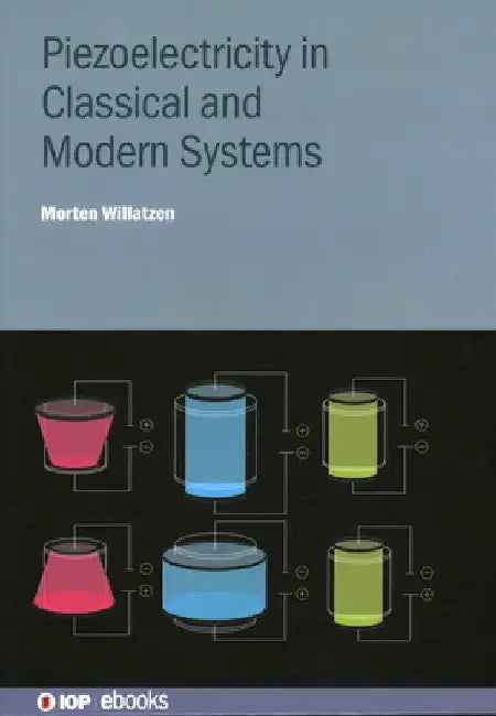 Piezoelectricity in Classical and Modern Systems by Morten Willatzen