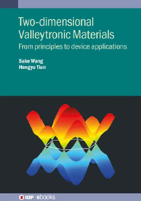 Two-Dimensional Valleytronic Materials: From Principles to Device Applications by Sake Wang