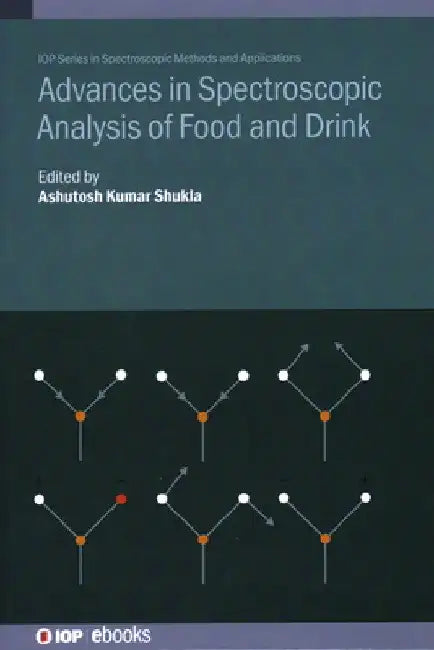 Advances in Spectroscopic Analysis of Food and Drink by Ashutosh Kumar Shukla