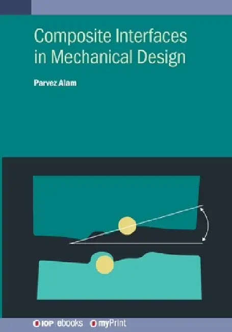 Composite Interfaces in Mechanical Design by Parvez Alam