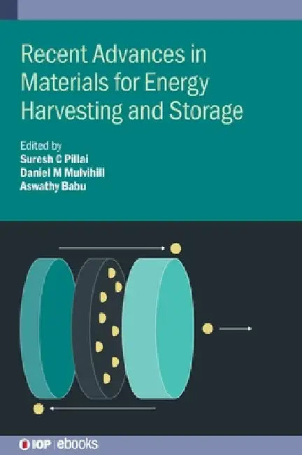 Recent Advances in Materials for Energy Harvesting and Storage by Suresh C. Pillai