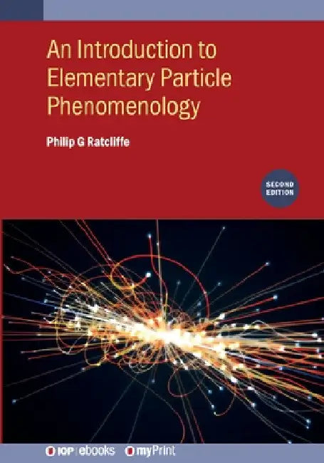 An Introduction to Elementary Particle Phenomenology (Second Edition) by Philip G. Ratcliffe