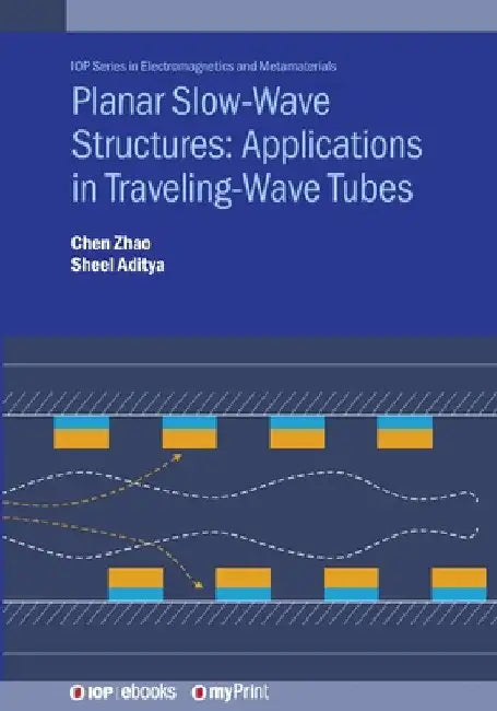 Planar Slow-Wave Structures: Applications in Traveling-Wave Tubes by Chen Zhao