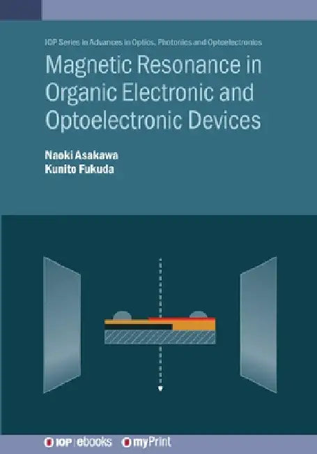 Magnetic Resonance in Organic Electronic and Optoelectronic Devices by Naoki Asakawa