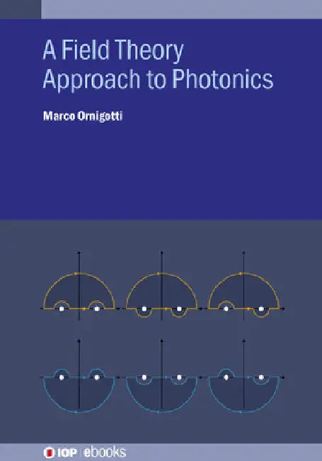 Field Theory Approach to Photonics by Marco Ornigotti